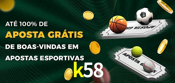 k58 Ate 100% de Aposta Gratis