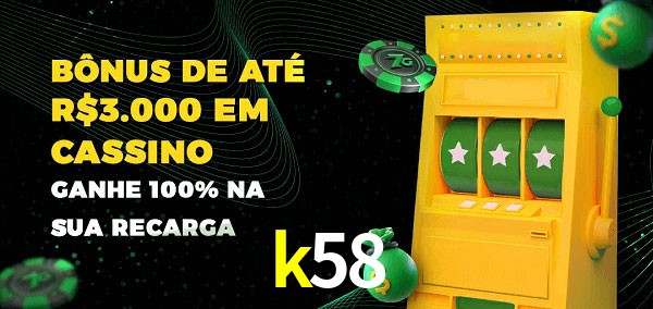 k58 melhor bônus de depósito